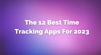 The 12 Best Time Tracking Apps For 2023