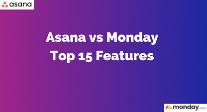 Asana vs Monday Top 15 Features – Which One Reigns Supreme?