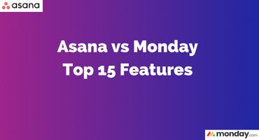 Asana vs Monday Top 15 Features - Which One Reigns Supreme?