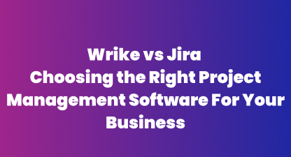 Wrike vs Jira: Choosing the Right Project Management Software