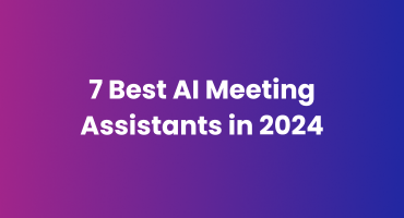 7 Best AI Meeting Assistants in 2024