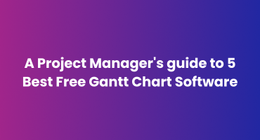 A Project Manager’s guide to 5 Best Free Gantt Chart Software