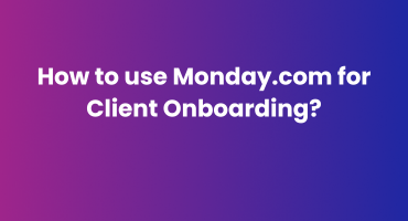 How to use Monday.com for Client Onboarding