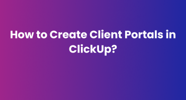 How to Create Client Portals in ClickUp