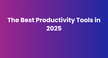 The Best Productivity Tools in 2025